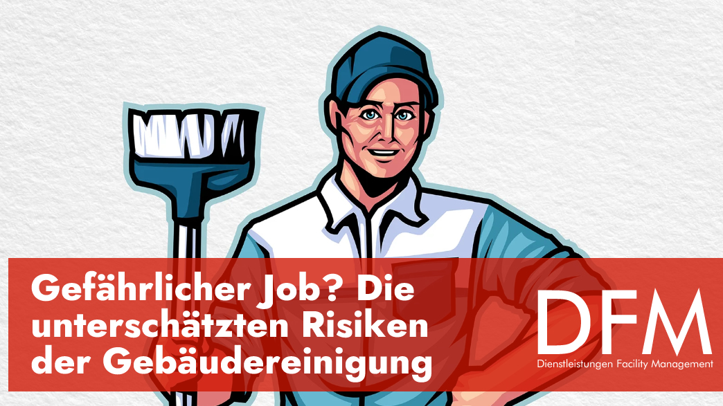 Gefährlicher Job Gebäudereinigung?